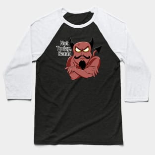 Not Today, Satan Baseball T-Shirt